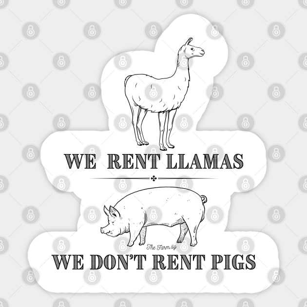 We Rent Llamas, We Don't Rent Pigs Sticker by The Farm.ily